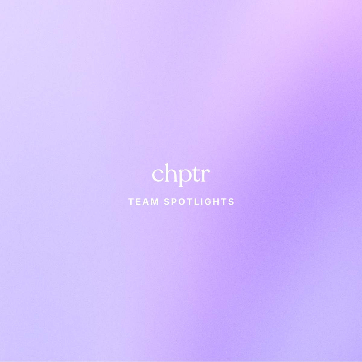 Chptr team spotlights